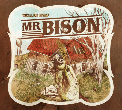 Mr Bison : We'll Be Brief